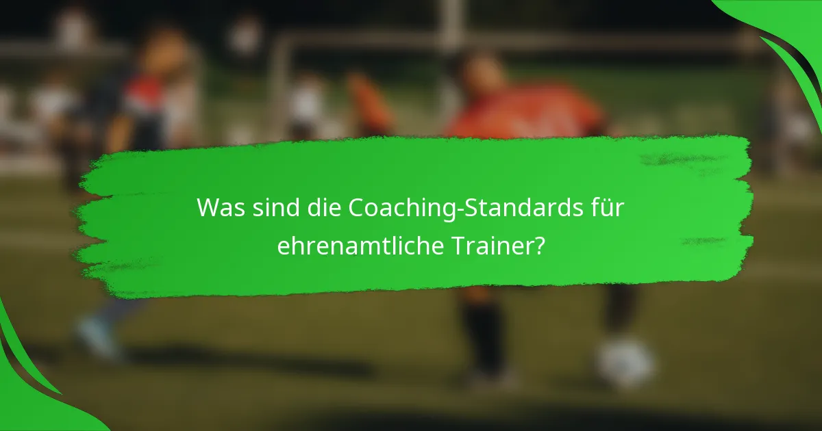 Was sind die Coaching-Standards für ehrenamtliche Trainer?