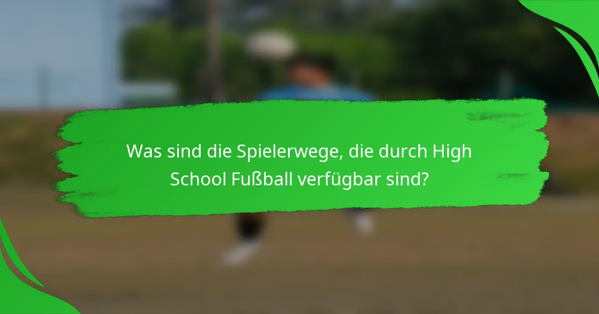Was sind die Spielerwege, die durch High School Fußball verfügbar sind?