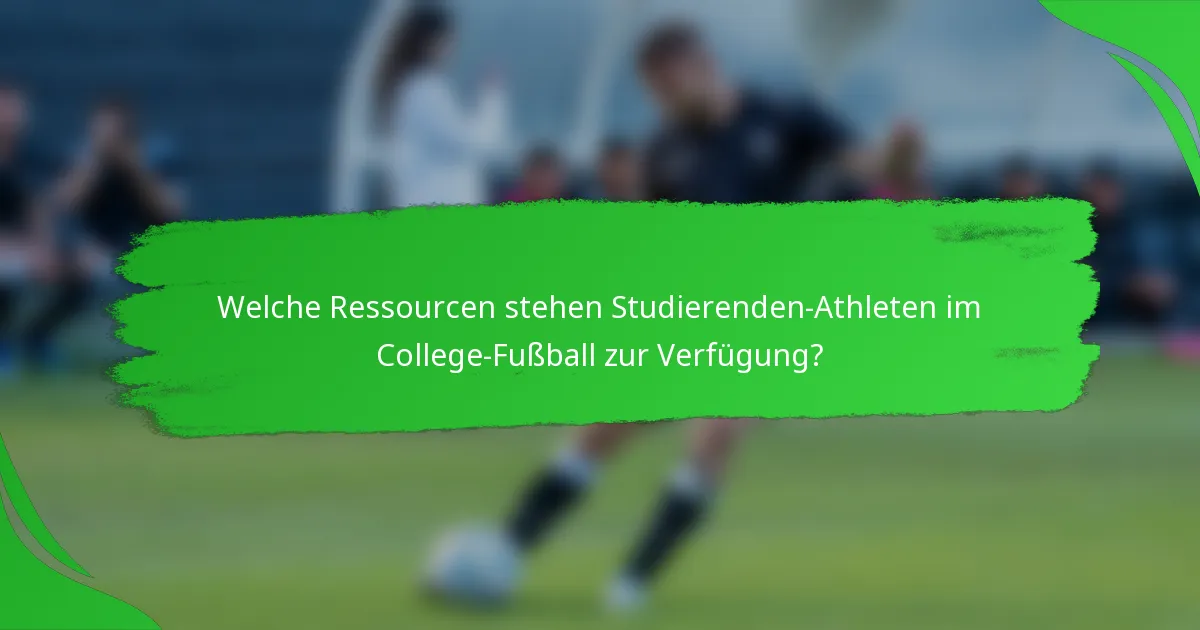 Welche Ressourcen stehen Studierenden-Athleten im College-Fußball zur Verfügung?