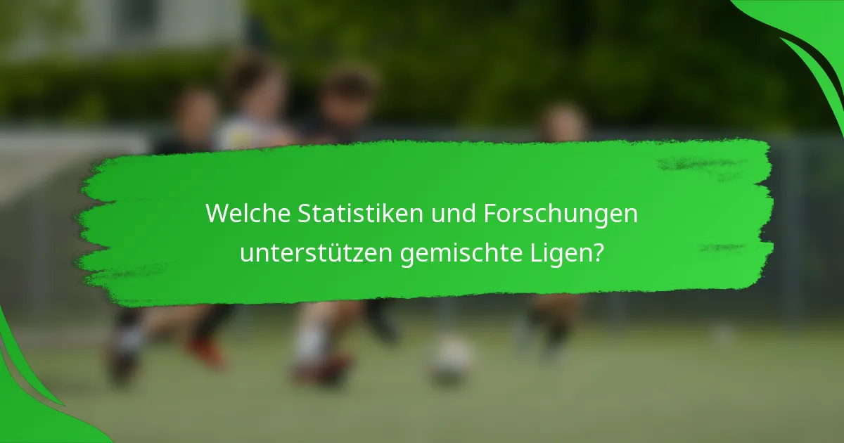 Welche Statistiken und Forschungen unterstützen gemischte Ligen?