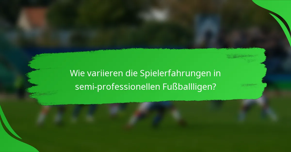 Wie variieren die Spielerfahrungen in semi-professionellen Fußballligen?