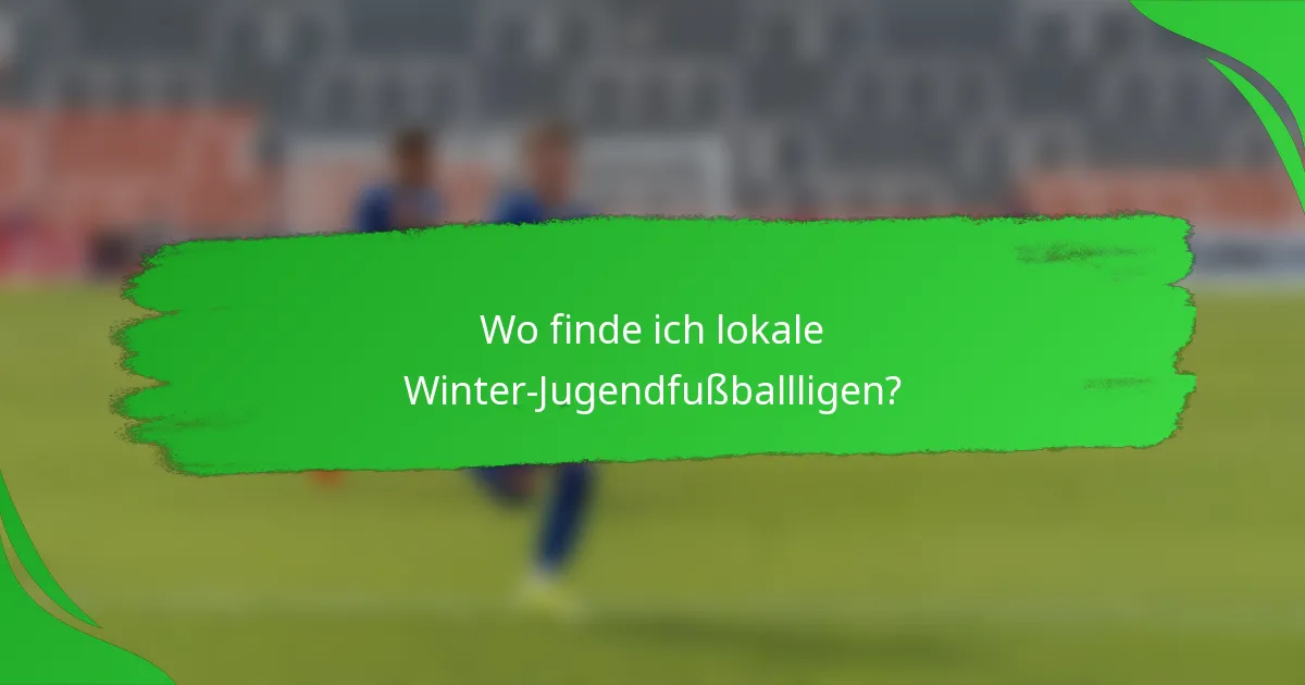 Wo finde ich lokale Winter-Jugendfußballligen?